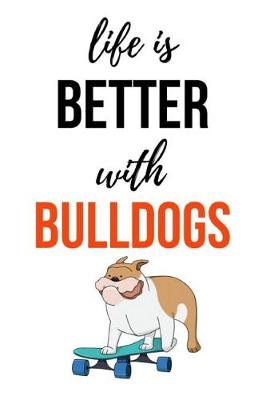 Book cover for Life Is Better With Bulldogs