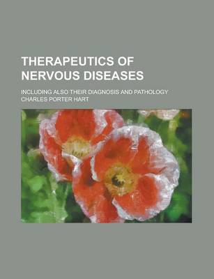 Book cover for Therapeutics of Nervous Diseases; Including Also Their Diagnosis and Pathology