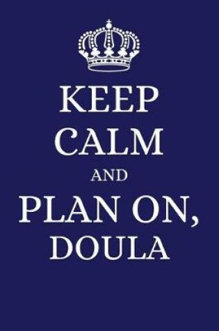 Cover of Keep Calm and Plan on Doula