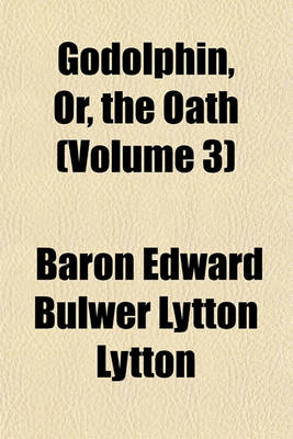 Book cover for Godolphin, Or, the Oath (Volume 3)