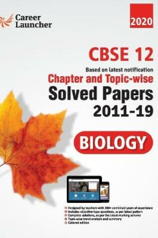 Cover of CBSE Class XII 2020 - Biology Chapter and Topic-wise Solved Papers 2011-2019