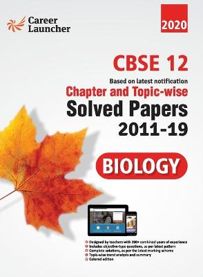 Book cover for CBSE Class XII 2020 - Biology Chapter and Topic-wise Solved Papers 2011-2019