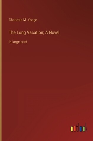 Cover of The Long Vacation; A Novel