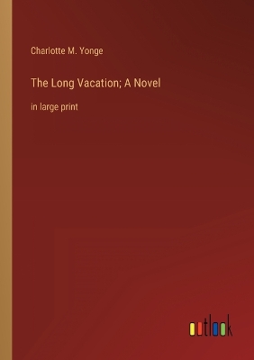 Book cover for The Long Vacation; A Novel