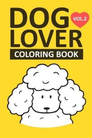 Cover of Dog Lover Coloring Book Vol.2