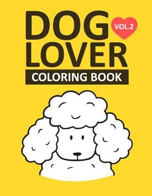 Book cover for Dog Lover Coloring Book Vol.2