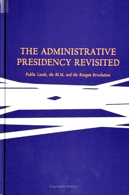 Book cover for The Administrative Presidency Revisited