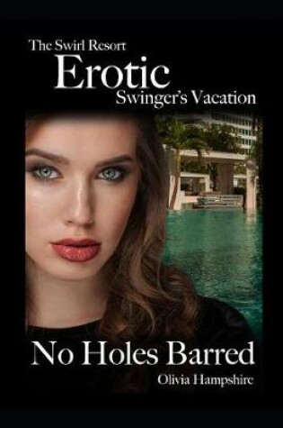 Cover of The Swirl Resort, Erotic Swinger's Vacation, No Holes Barred