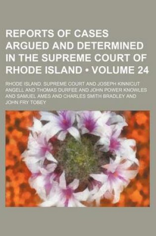 Cover of Reports of Cases Argued and Determined in the Supreme Court of Rhode Island (Volume 24)