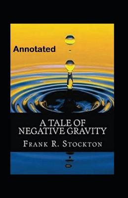 Book cover for A Tale of Negative Gravity Annotated