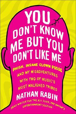 Book cover for You Don't Know Me But You Don't Like Me