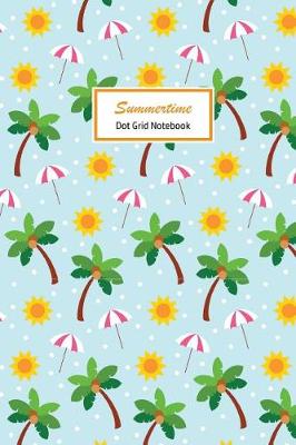 Book cover for Summertime Dot Grid Notebook