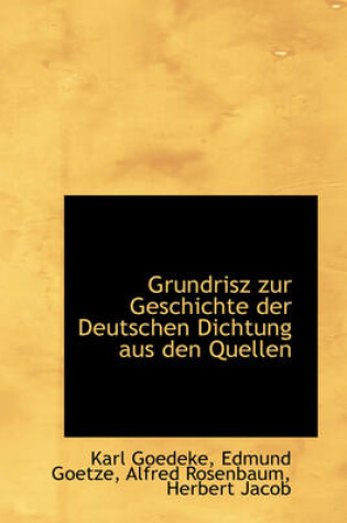 Cover of Grundrisz Zur Geschichte Der Deutschen Dichtung Aus Den Quellen