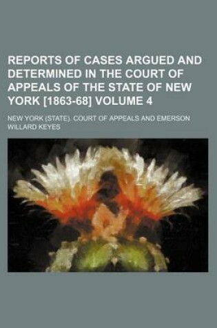 Cover of Reports of Cases Argued and Determined in the Court of Appeals of the State of New York [1863-68] Volume 4