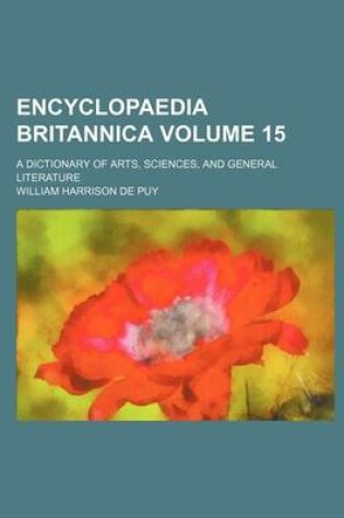 Cover of Encyclopaedia Britannica; A Dictionary of Arts, Sciences, and General Literature Volume 15