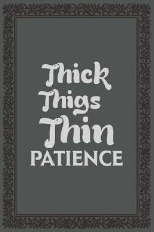 Cover of Thick Things Thin Patience