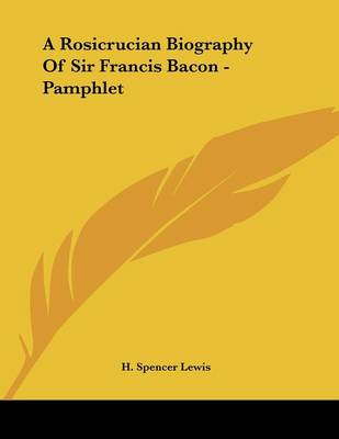 Book cover for A Rosicrucian Biography Of Sir Francis Bacon - Pamphlet