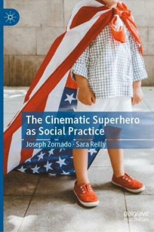 Cover of The Cinematic Superhero as Social Practice