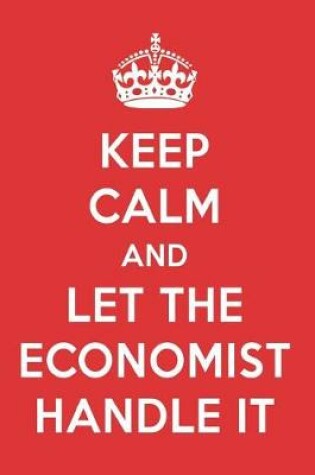 Cover of Keep Calm and Let the Economist Handle It