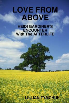 Book cover for Love from Above : Heidi Gardiner's Encounter with the Afterlife