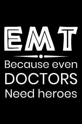 Book cover for EMT Because even Doctors need heroes