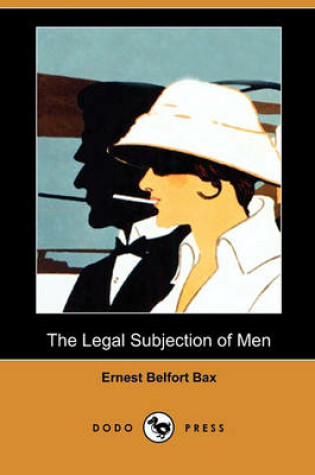 Cover of The Legal Subjection of Men (Dodo Press)