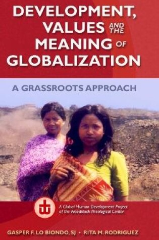 Cover of Development, Values, and the Meaning of Globalization: A Grassroots Approach