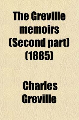 Cover of The Greville Memoirs (Second Part) (1885)