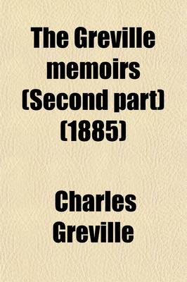 Book cover for The Greville Memoirs (Second Part) (1885)