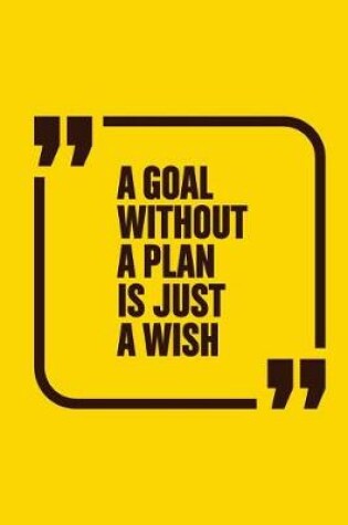 Cover of A Goal Without Plan Is Just a Wish