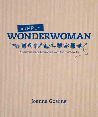 Book cover for Simply Wonderwoman: A survival guide for women with too much to do