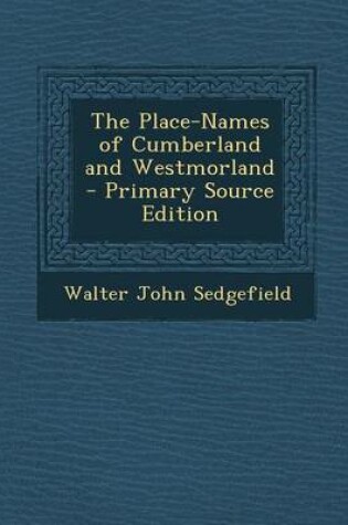 Cover of The Place-Names of Cumberland and Westmorland - Primary Source Edition