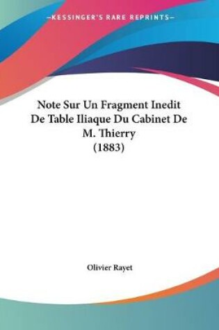 Cover of Note Sur Un Fragment Inedit De Table Iliaque Du Cabinet De M. Thierry (1883)