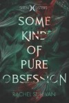 Book cover for Some Kind of Pure Obsession