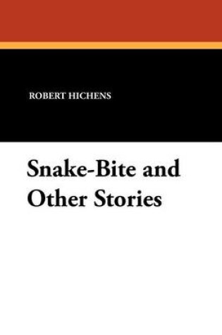 Cover of Snake-Bite and Other Stories