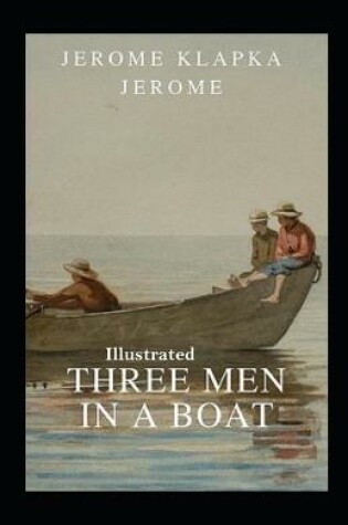 Cover of Three Men in a Boat Illustrated by Jerome K Jerome