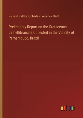 Book cover for Preliminary Report on the Cretaceous Lamellibranchs Collected in the Vicinity of Pernambuco, Brazil