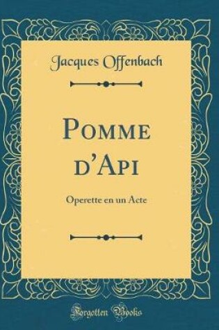 Cover of Pomme d'Api: Operette en un Acte (Classic Reprint)