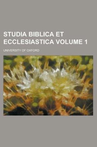 Cover of Studia Biblica Et Ecclesiastica Volume 1