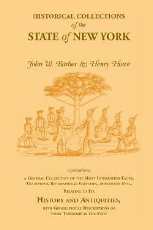 Cover of Historical Collections of the State of New York Containing a General Collection of the Most Interesting Facts, Traditions, Biographical Sketches, Anec