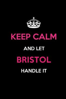 Book cover for Keep Calm and Let Bristol Handle It