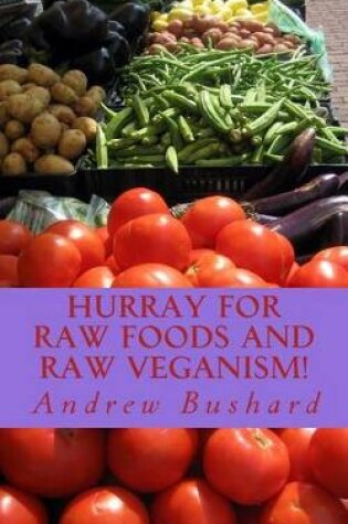 Cover of Hurray for Raw Foods and Raw Veganism!