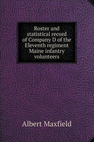 Cover of Roster and statistical record of Company D of the Eleventh regiment Maine infantry volunteers