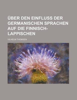 Book cover for Uber Den Einfluss Der Germanischen Sprachen Auf Die Finnisch-Lappischen