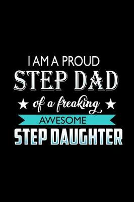 Book cover for I am a Proud Step Dad of a Freaking Awesome Step Daughter