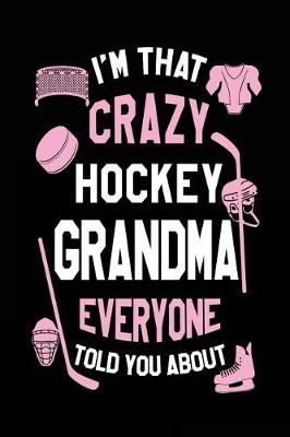 Book cover for I'm That Crazy Hockey Grandma Everyone Told You About