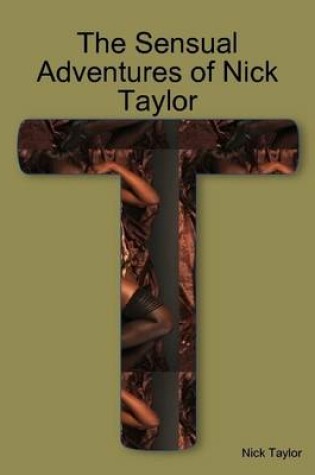 Cover of The Sensual Adventures of Nick Taylor