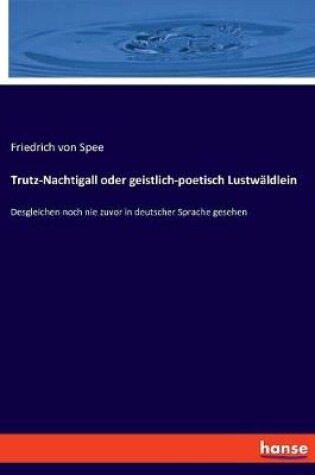 Cover of Trutz-Nachtigall oder geistlich-poetisch Lustwäldlein