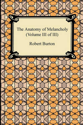 Book cover for The Anatomy of Melancholy (Volume III of III)