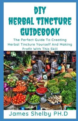 Book cover for DIY Herbal Tincture Guide Book